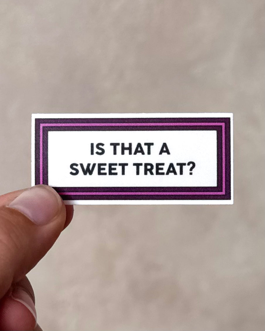 Is That A Sweet Treat?