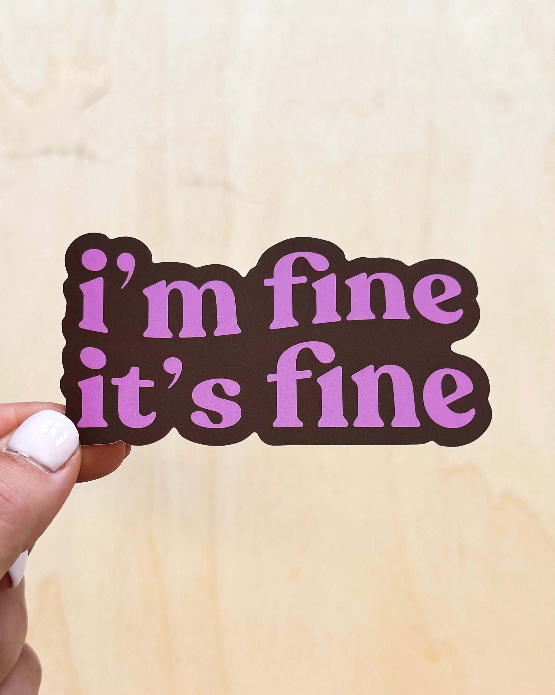 I’m Fine It’s Fine
